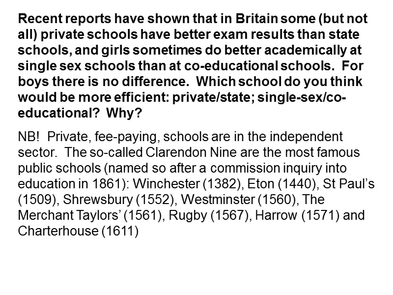 Recent reports have shown that in Britain some (but not all) private schools have